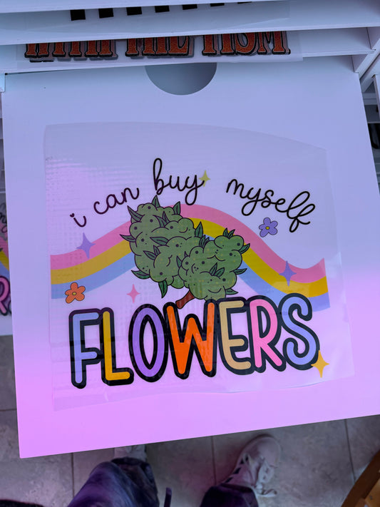 I can buy myself flowers Screen Dicey Dyes