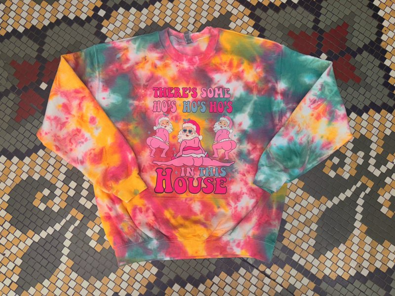 Pre-order There's Some Ho's Ho's Ho's In This House Tie Dye Crewneck Dicey Dyes