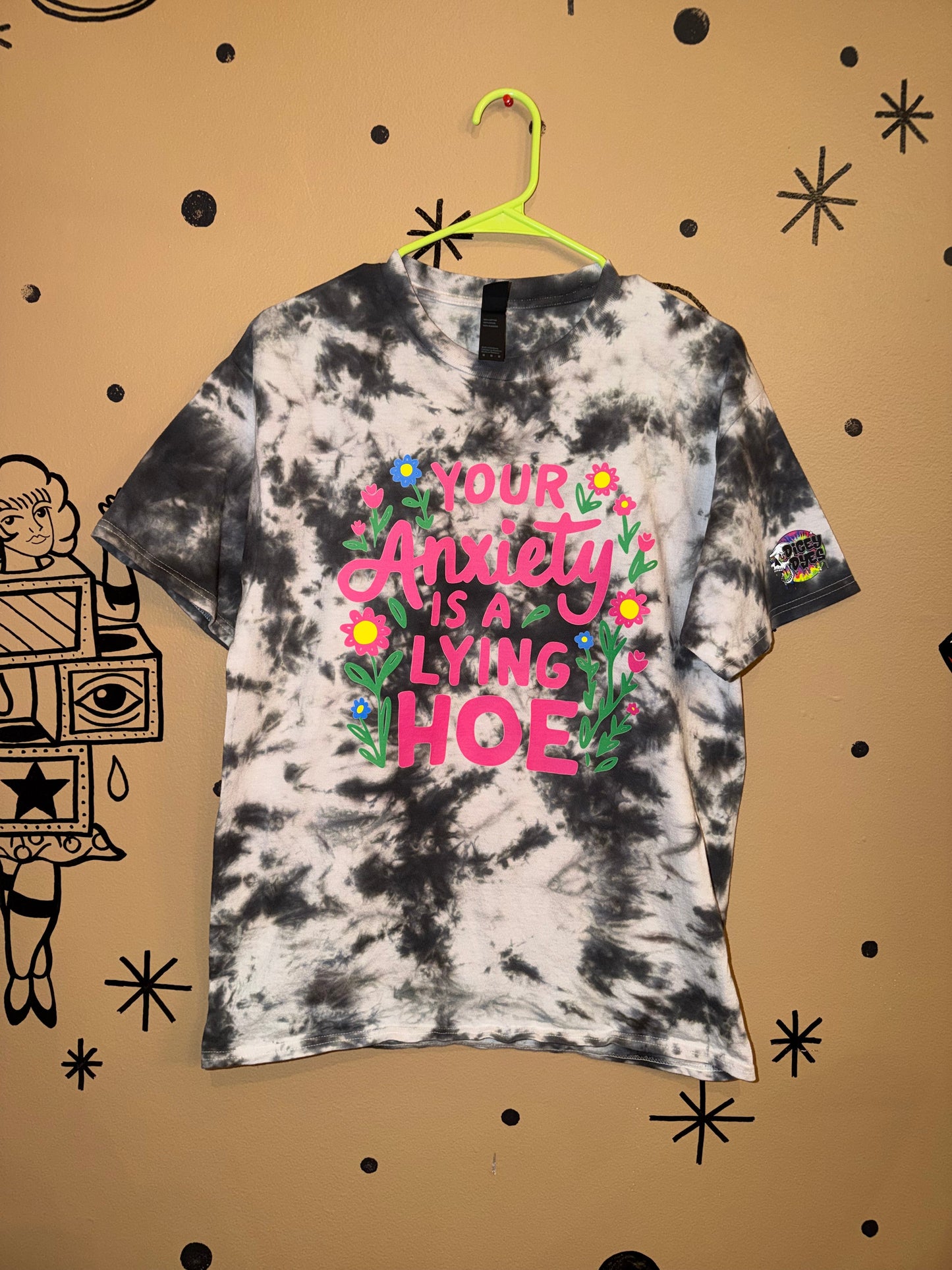 You’re Anxiety is Lying H*e T-Shirt Dicey Dyes
