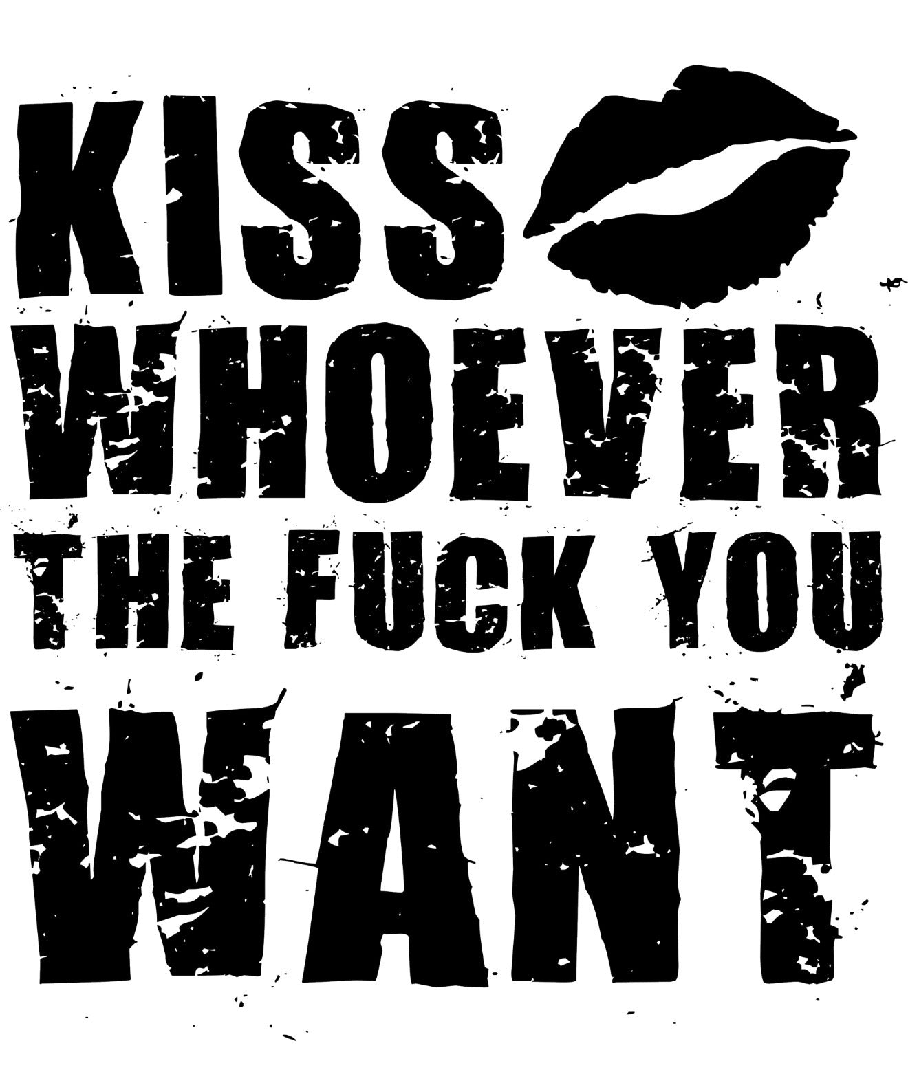 Kiss Whoever The Fuck You Want Screen Dicey Dyes